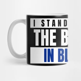 I Stand with the Boys In Blue Mug